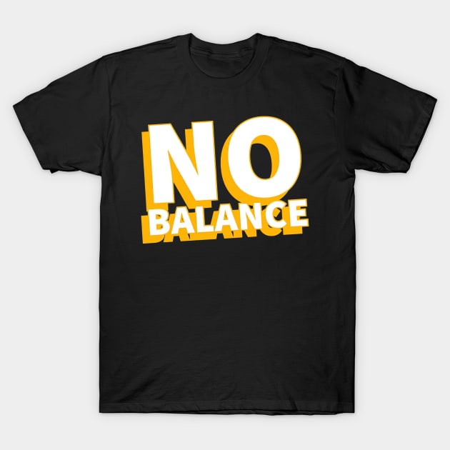 No Balance T-Shirt by JoyoSpring